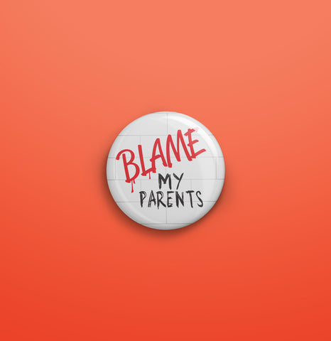 Blame my Parents