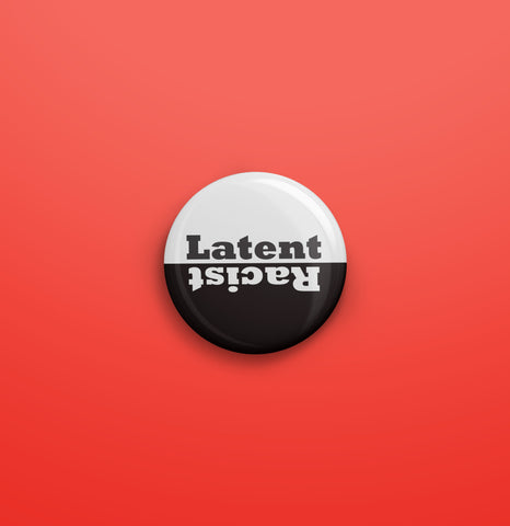 Latent racist
